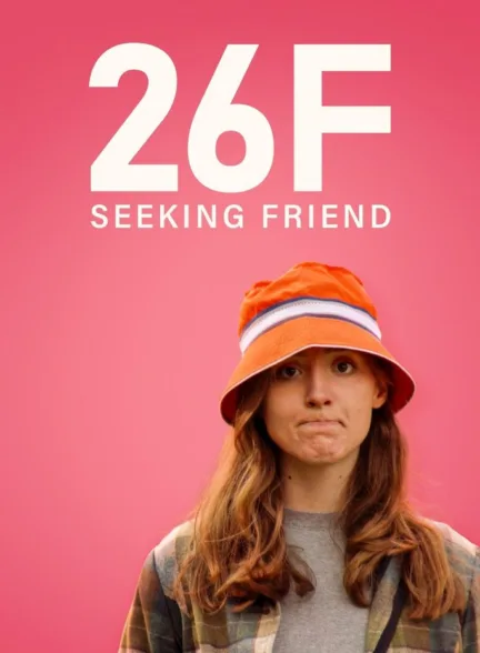 دانلود فیلم دختر ۲۶ ساله دنبال دوست | 26F Seeking Friend